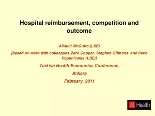 Hospital reimbursement, competition and outcome Alistair McGuire (LSE)