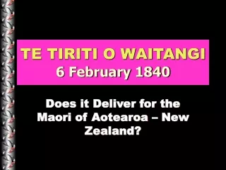 TE TIRITI O WAITANGI 6 February 1840