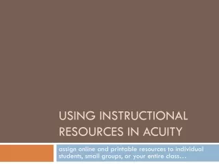 USING INSTRUCTIONAL RESOURCES IN ACUITY