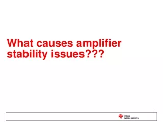 What causes amplifier stability issues???