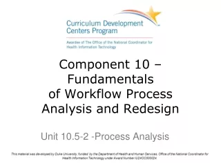 Component 10 –  Fundamentals  of Workflow Process  Analysis and Redesign