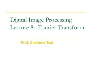 Digital Image Processing Lecture 8:  Fourier Transform