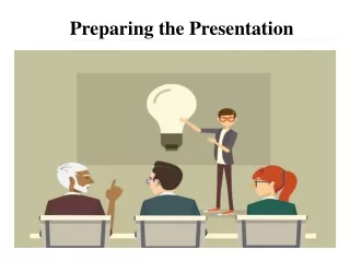 Preparing the Presentation