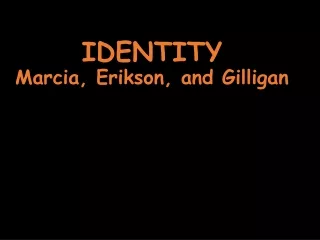 identity marcia erikson and gilligan