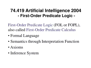 74.419 Artificial Intelligence 2004   - First-Order Predicate Logic -