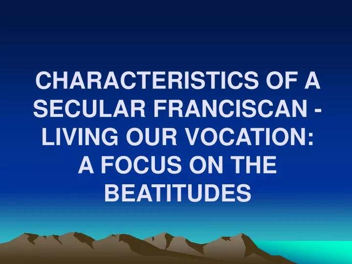 characteristics of a secular franciscan living our vocation a focus on the beatitudes