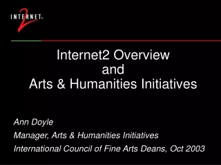 Internet2 Overview  and Arts &amp; Humanities Initiatives