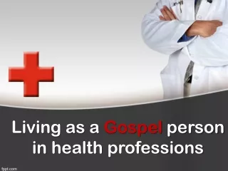 Living as a  Gospel person  in  health professions
