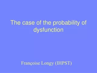 The case of the probability of dysfunction