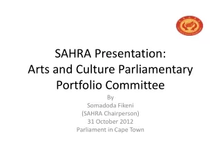 SAHRA Presentation:  Arts and Culture Parliamentary Portfolio Committee