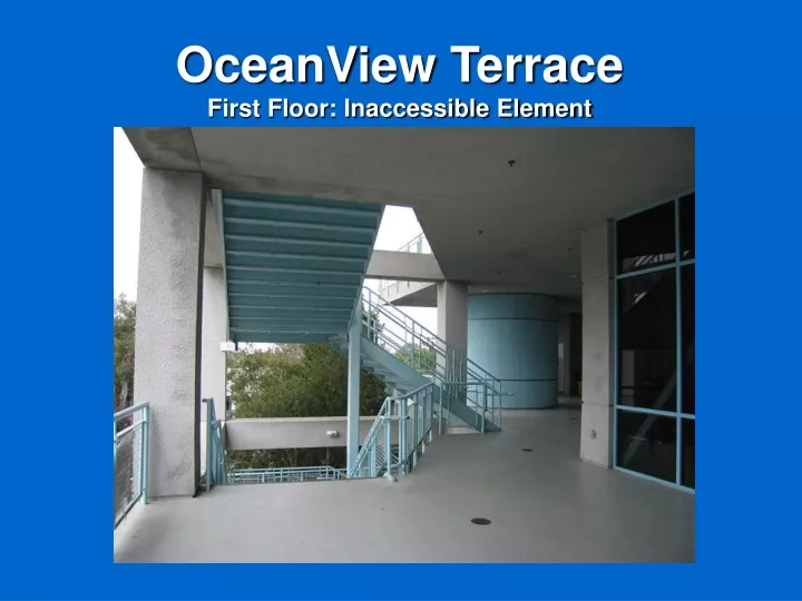 oceanview terrace first floor inaccessible element