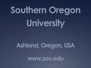 Southern Oregon  University Ashland, Oregon, USA sou