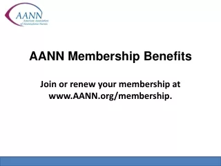 AANN Membership Benefits Join or renew your membership at AANN/membership.