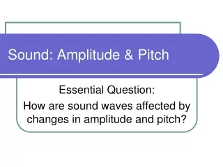 Sound: Amplitude &amp; Pitch