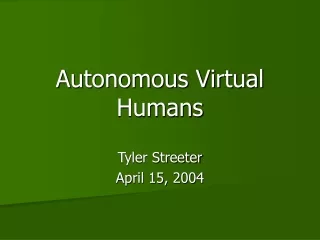Autonomous Virtual Humans