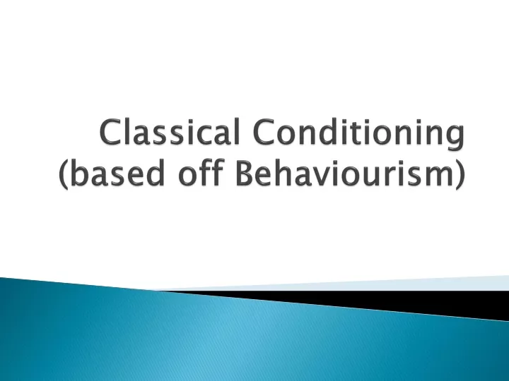 classical conditioning based off behaviourism