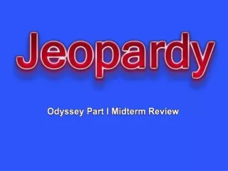 Odyssey Part I Midterm Review