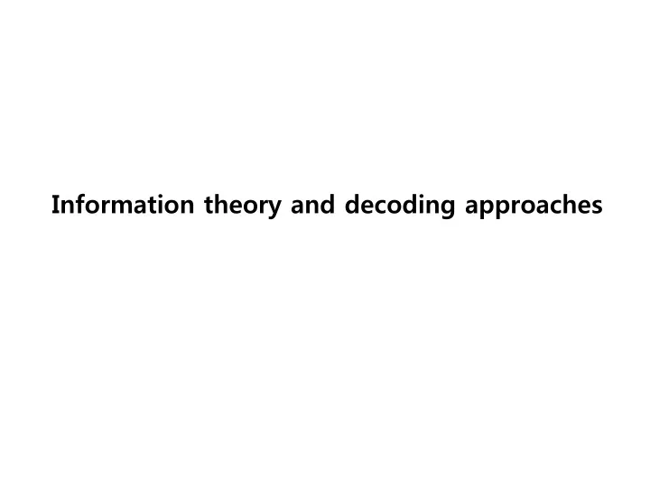i nformation theory and decoding approaches