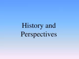 History and Perspectives