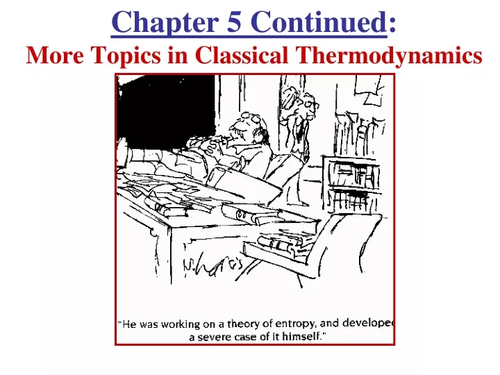 chapter 5 continued more topics in classical thermodynamics