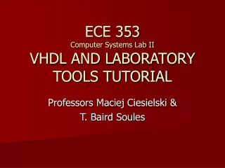 ECE 353  Computer Systems Lab II VHDL AND LABORATORY TOOLS TUTORIAL