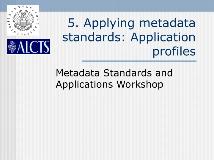 5 applying metadata standards application profiles
