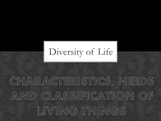 Characteristics, Needs and Classification of Living Things