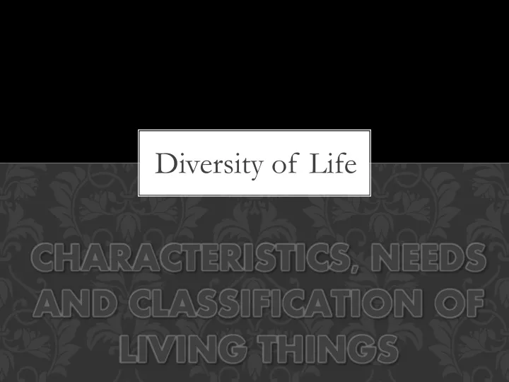 characteristics needs and classification of living things