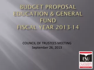 Budget PROPOSAL Education &amp; General Fund Fiscal Year 2013-14