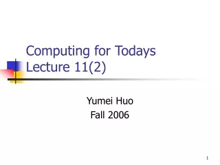 Computing for Todays  Lecture 11(2)