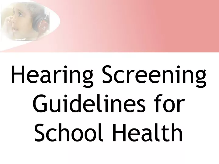 PPT Hearing Screening Guidelines for School Health PowerPoint
