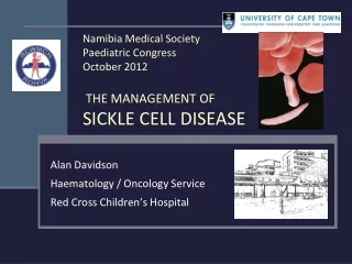 Namibia Medical Society  Paediatric Congress  October 2012  THE MANAGEMENT OF SICKLE CELL DISEASE