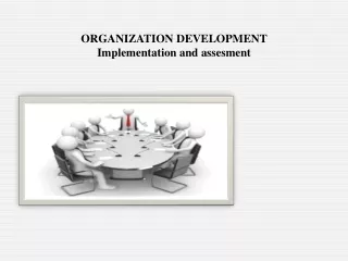 ORGANIZATION DEVELOPMENT  Implementation and assesment