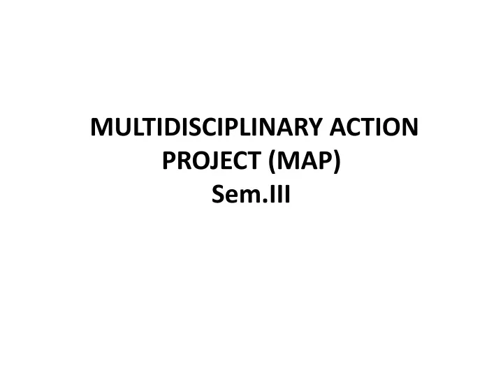 multidisciplinary action project map sem iii