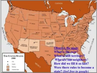 Observe the map:   What is the year? What is still territory?  Who are our neighbors ?