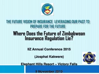 Iiz THE FUTURE VISION OF INSURANCE  LEVERAGING OUR PAST TO PREPARE FOR THE FUTURE