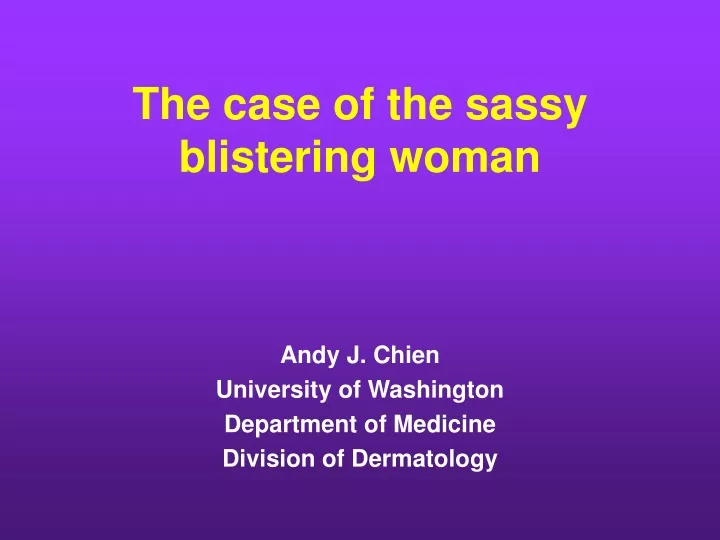the case of the sassy blistering woman
