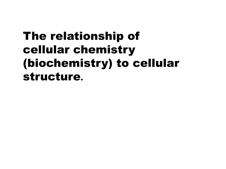 the relationship of cellular chemistry