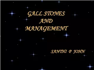 GALL STONES  AND MANAGEMENT