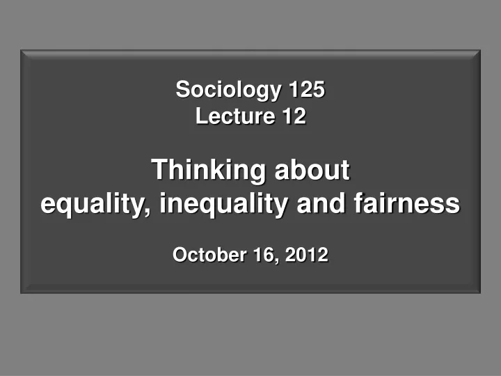 sociology 125 lecture 12 thinking about equality