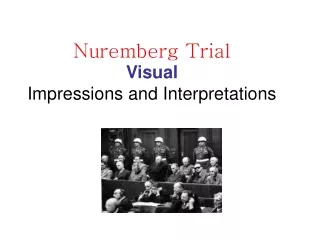 Nuremberg Trial Visual Impressions and Interpretations