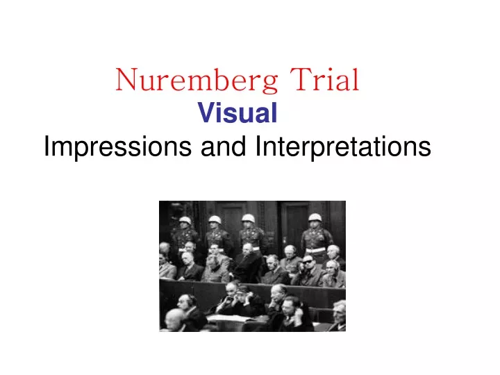 nuremberg trial visual impressions and interpretations