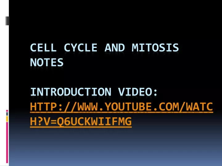 cell cycle and mitosis notes introduction video http www youtube com watch v q6uckwiifmg