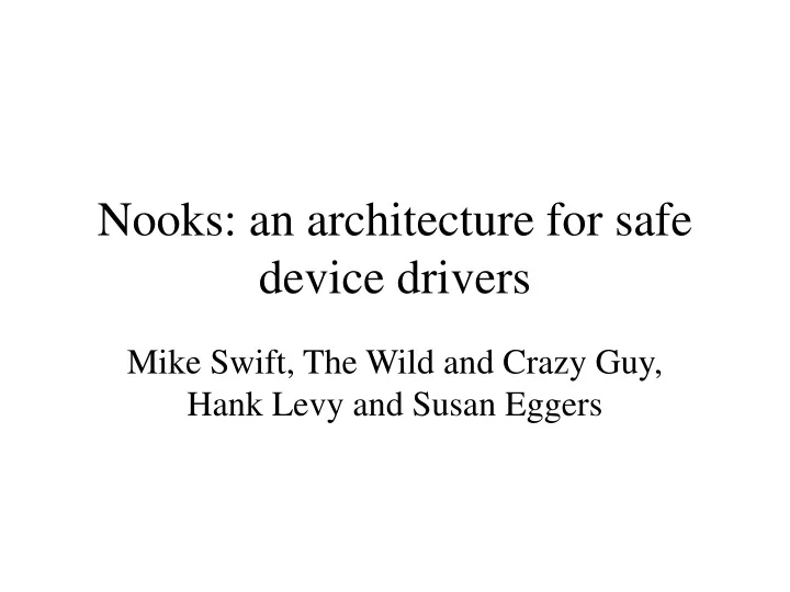 nooks an architecture for safe device drivers
