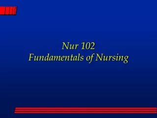 Nur 102  Fundamentals of Nursing