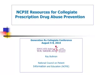 Generation Rx Collegiate Conference  August 5-8, 2014 Ray Bullman  National Council on Patient