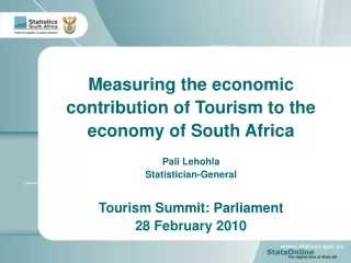 Measuring the economic contribution of Tourism to the economy of South Africa Pali Lehohla