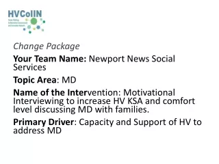 Change Package  Your Team Name:  Newport News Social Services Topic Area : MD
