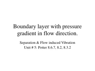 Boundary layer with pressure gradient in flow direction.