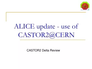 ALICE update - use of CASTOR2@CERN
